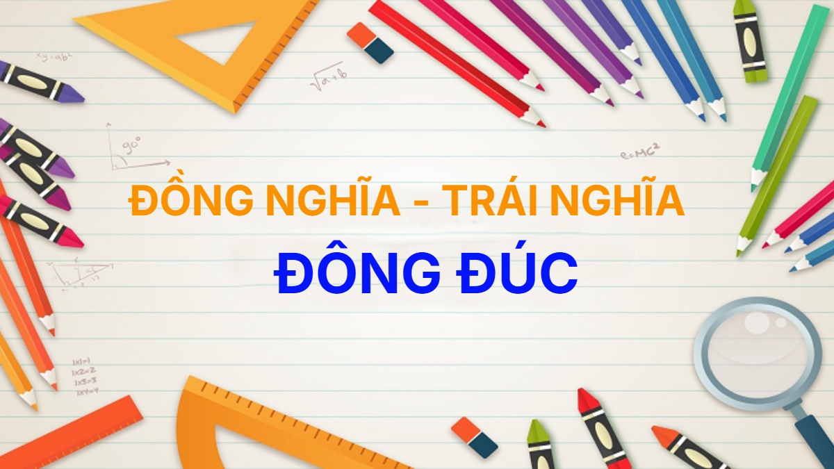 Từ đồng nghĩa và trái nghĩa với từ Đông Đúc