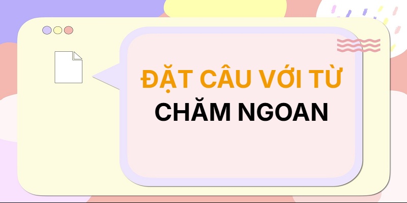 Đặt câu với từ CHĂM NGOAN