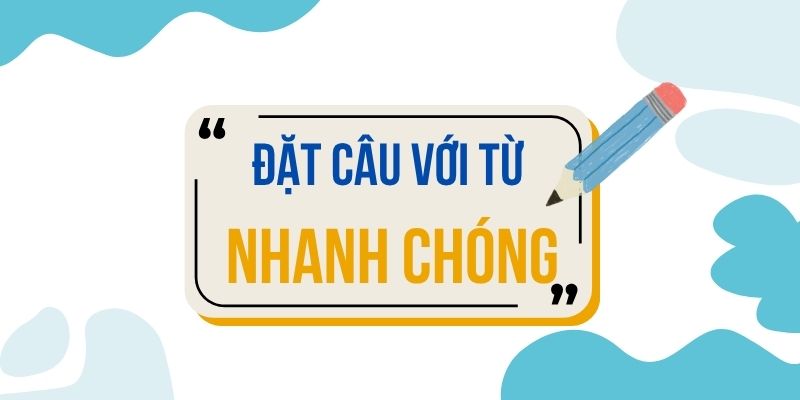 Đặt câu với từ NHANH CHÓNG