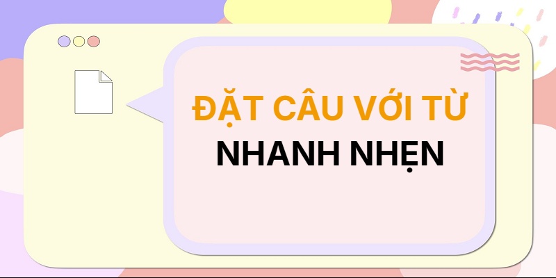 Đặt câu với từ NHANH NHẸN