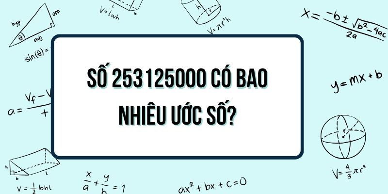 Số 253125000 có bao nhiêu ước số tự nhiên và cách tính