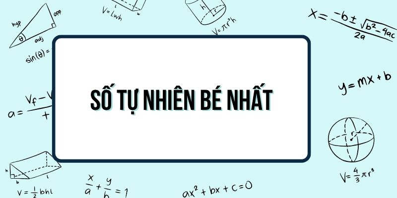 Số tự nhiên bé nhất là số nào? Là số 0 hay số 1?