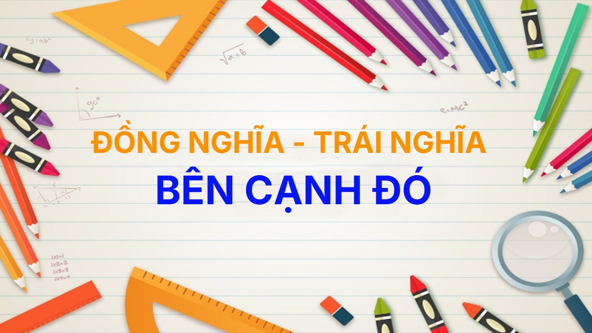 Từ đồng nghĩa và trái nghĩa với từ Bên Cạnh Đó