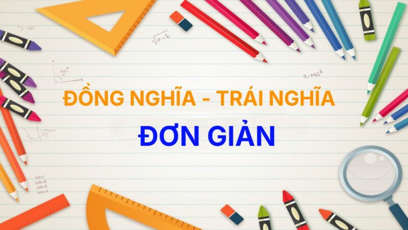 Từ đồng nghĩa và trái nghĩa với từ Đơn Giản
