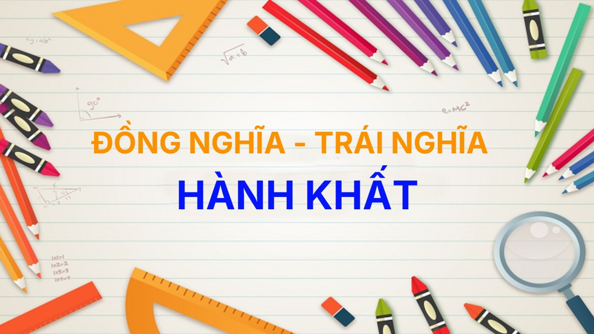 Từ đồng nghĩa và trái nghĩa với từ Hành Khất