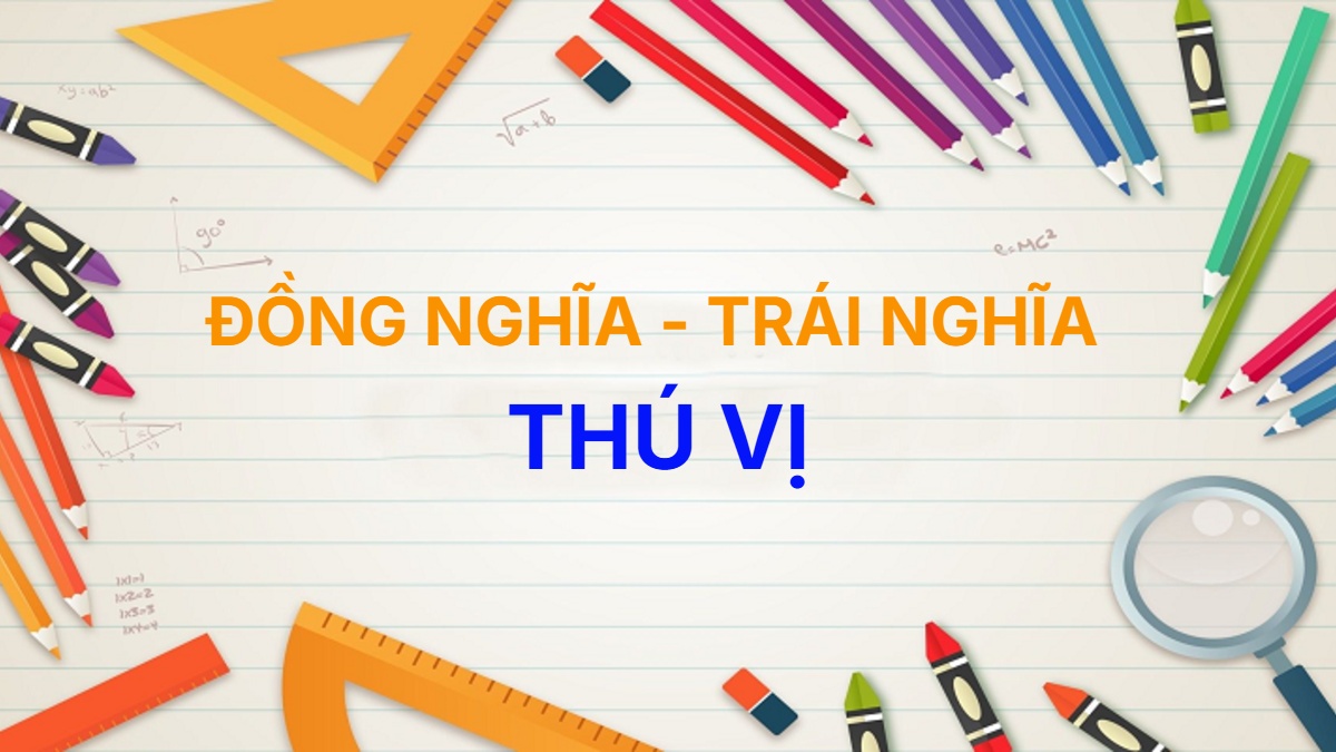 Từ đồng nghĩa và trái nghĩa với từ Thú Vị