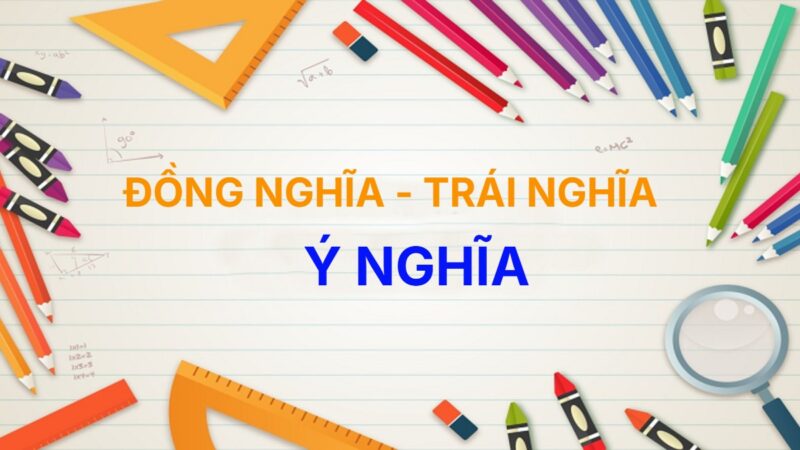 Từ đồng nghĩa và trái nghĩa với từ Ý Nghĩa