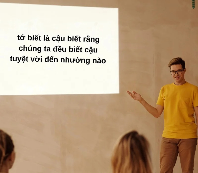 Meme cậu rất tuyệt vời