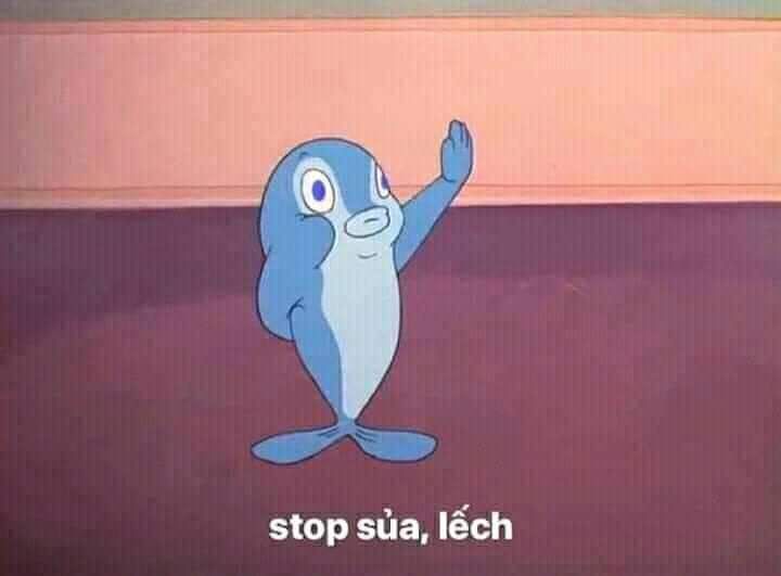 Stop sủa, lếch
