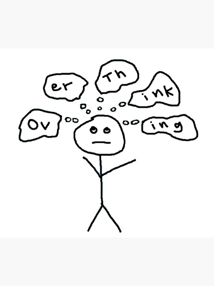 Funny Meme Overthinking