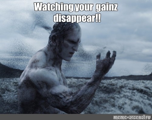 Watching gainz disappear meme