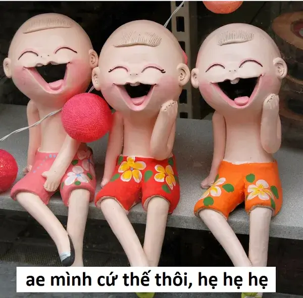 Ảnh meme anh em mình cứ thế thôi hẹ hẹ hẹ