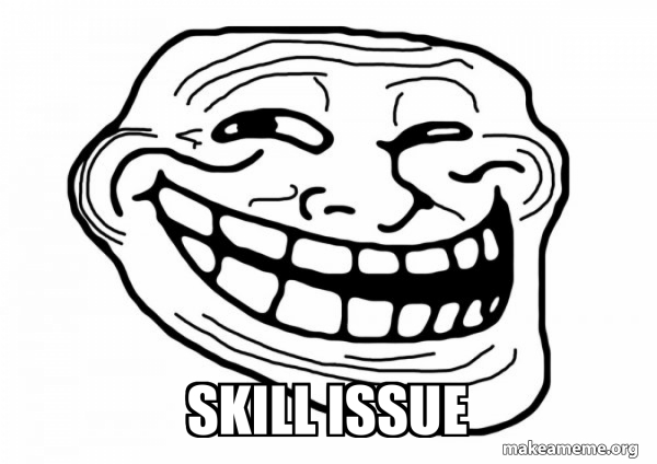 Skill issue - Trollface Meme Generator