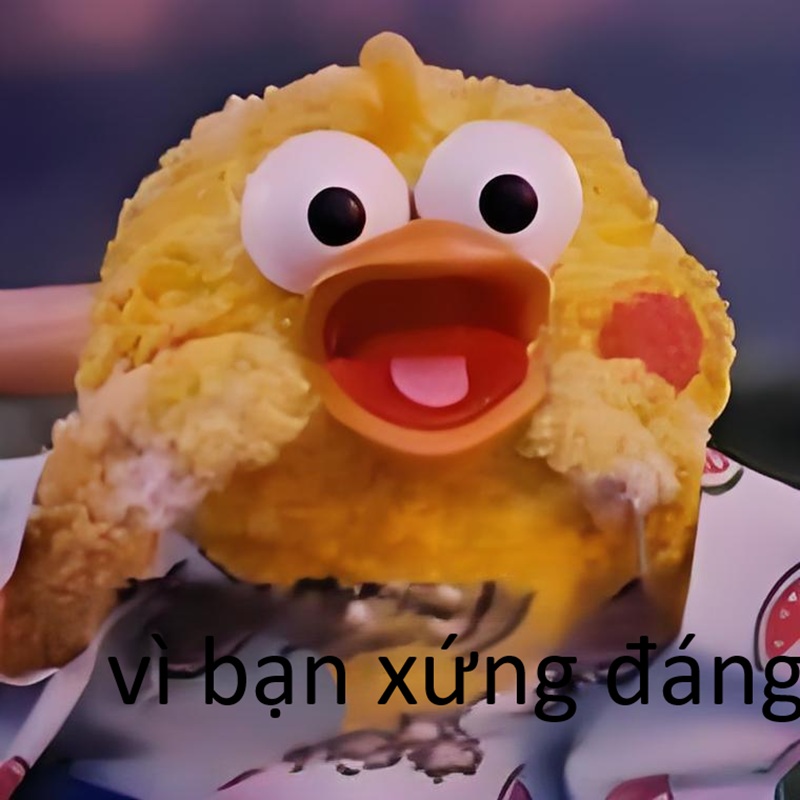 Vì bạn xứng đáng meme reaction