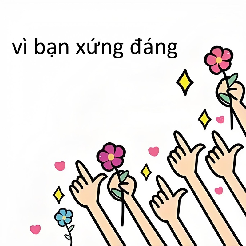 Vì bạn xứng đáng meme đẹp nhất