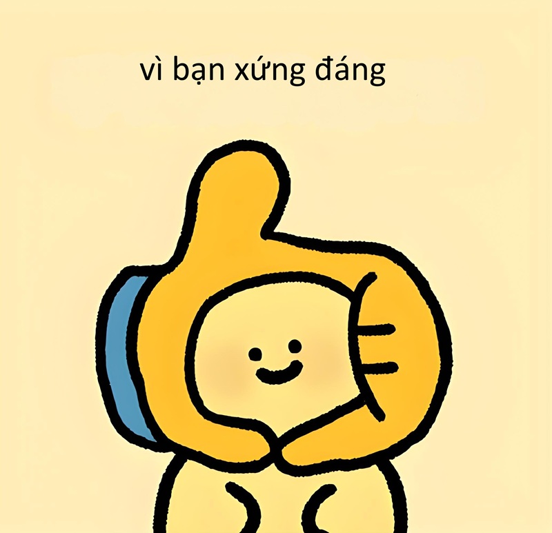 Meme vì bạn xứng đáng 27