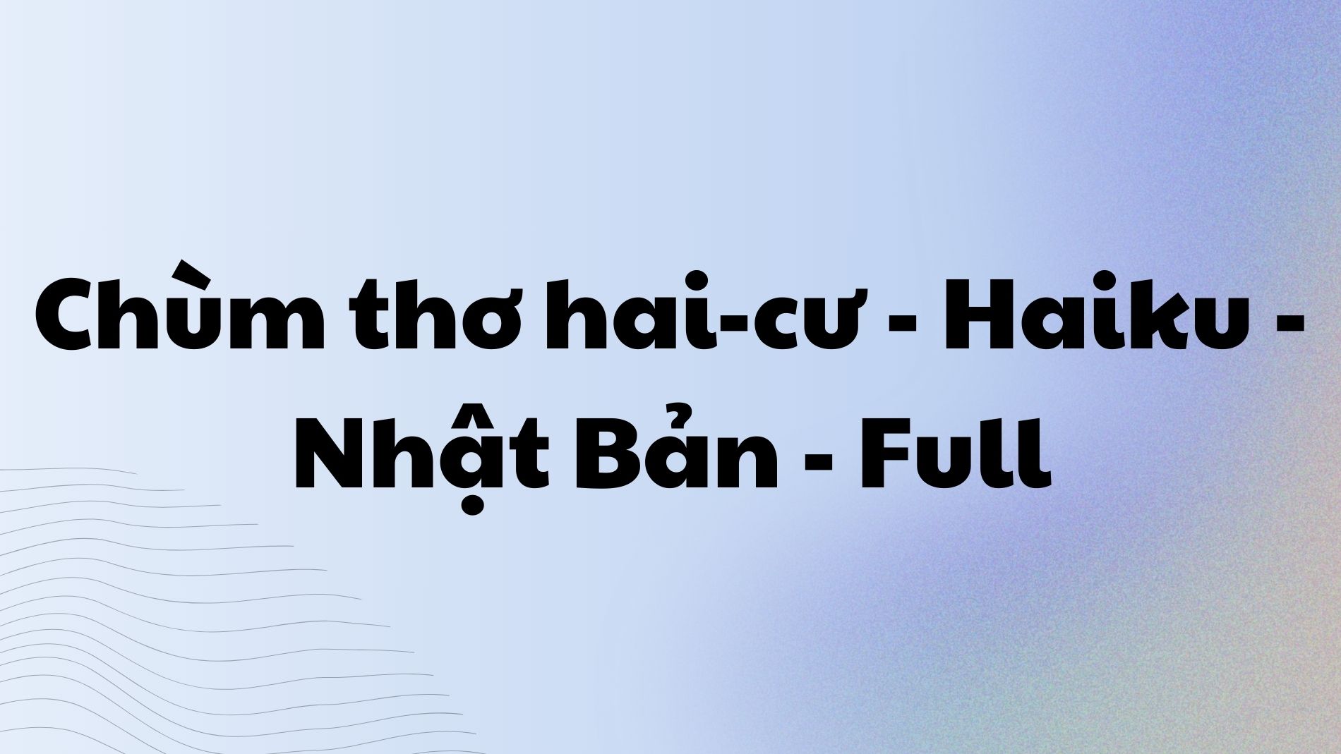 Chùm thơ hai-cư Nhật Bản full