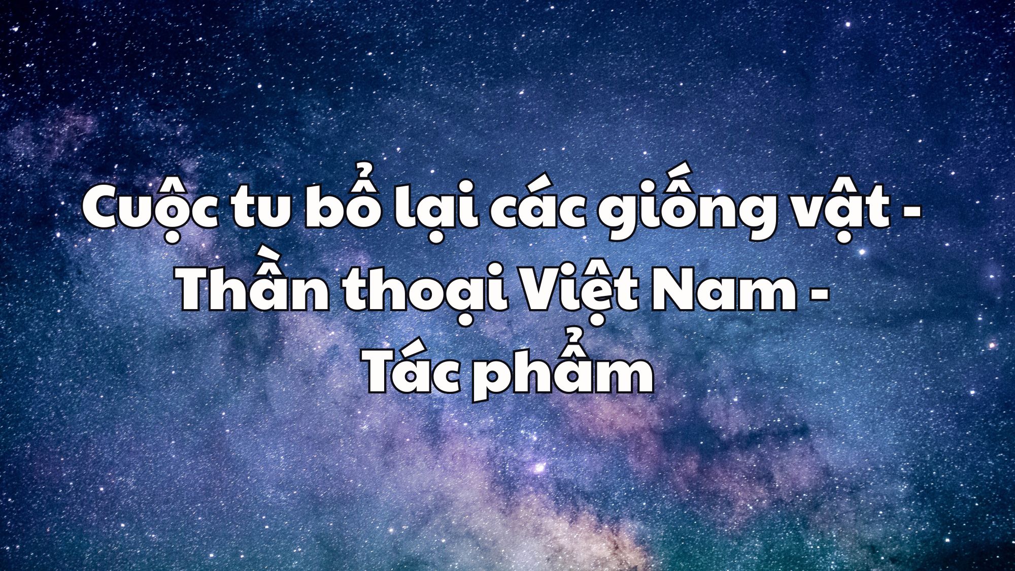 Cuộc tu bổ lại các giống vật thần thoại Việt Nam tác phẩm