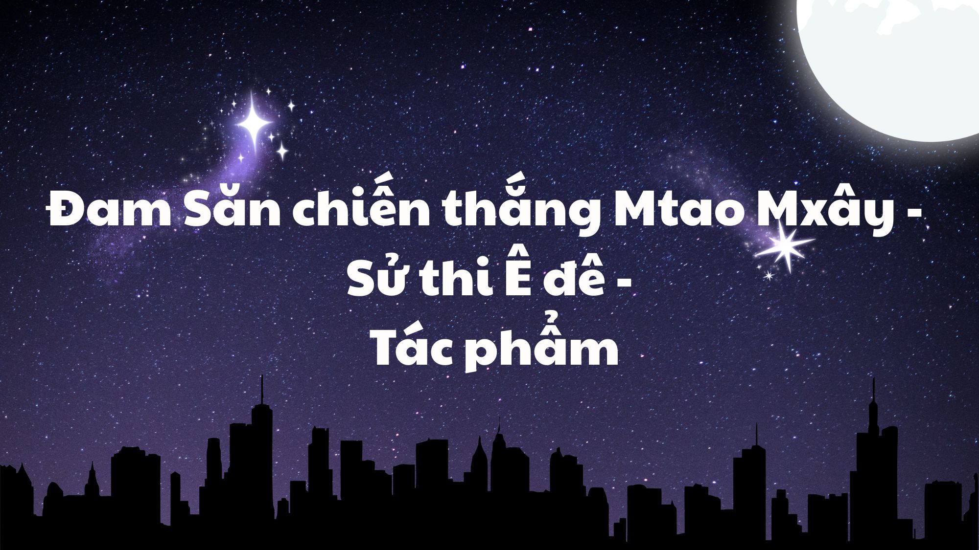 Đăm Săn chiến thắng Mtao Mxây sử thi Ê-đê tác phẩm