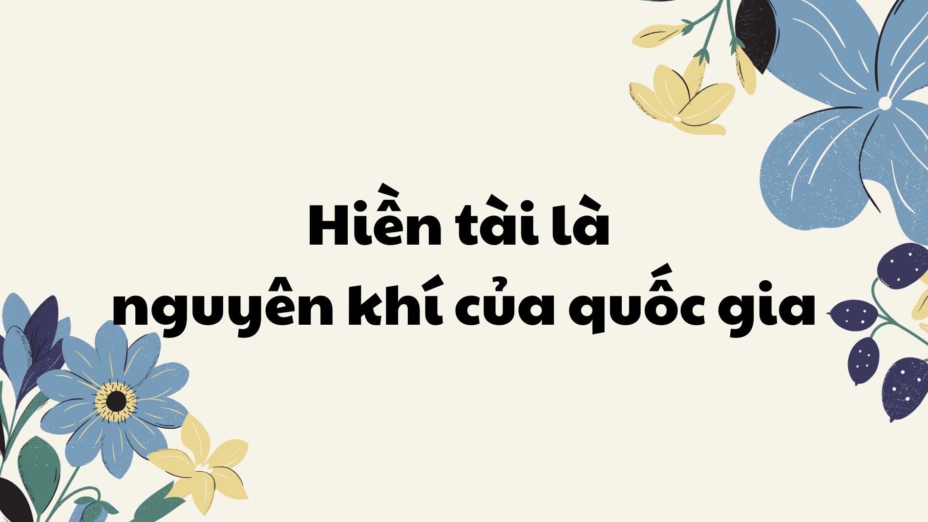 Hiền tài là nguyên khí của quốc gia