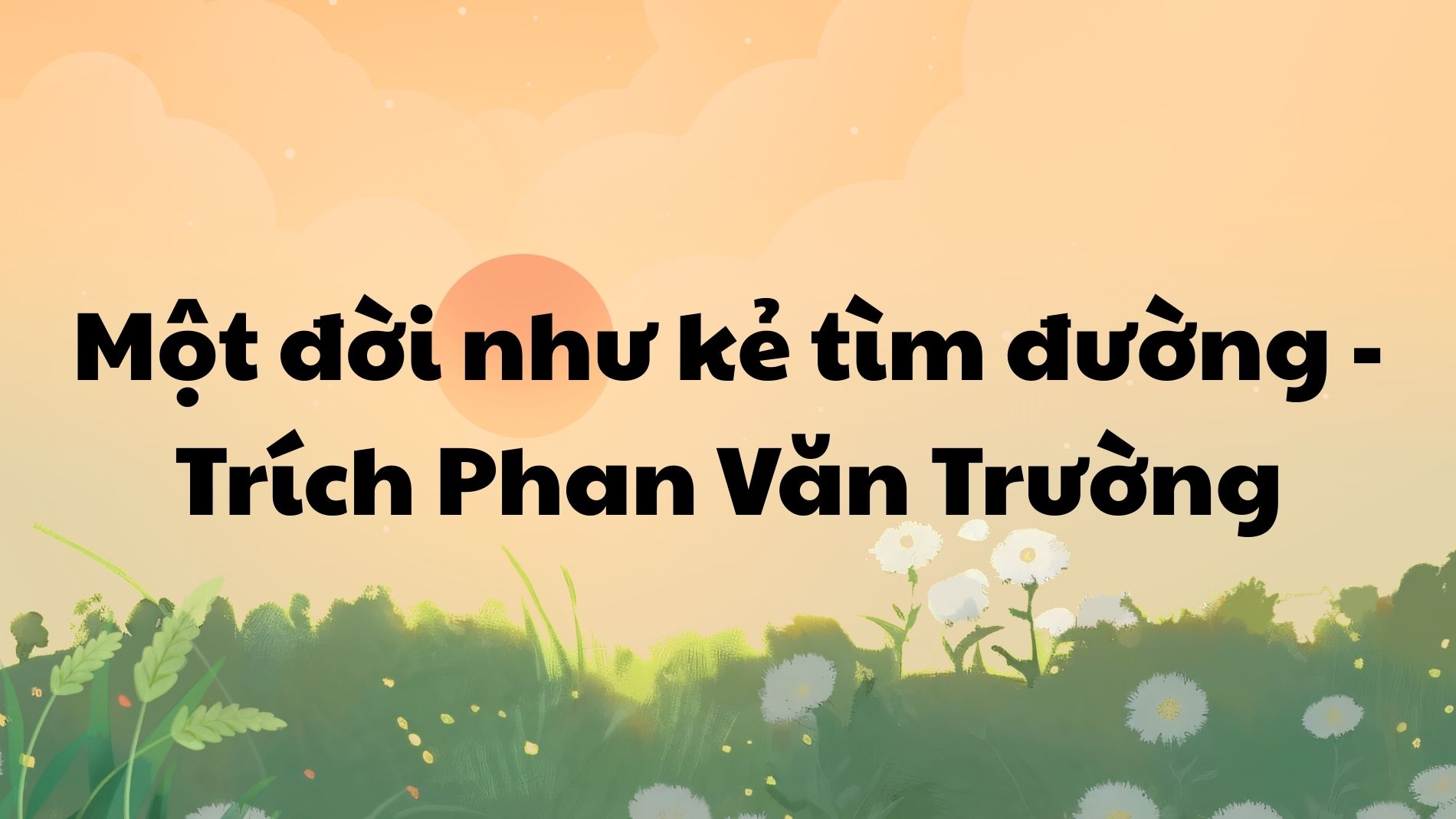 Một đời như kẻ tìm đường Phan Văn Trường