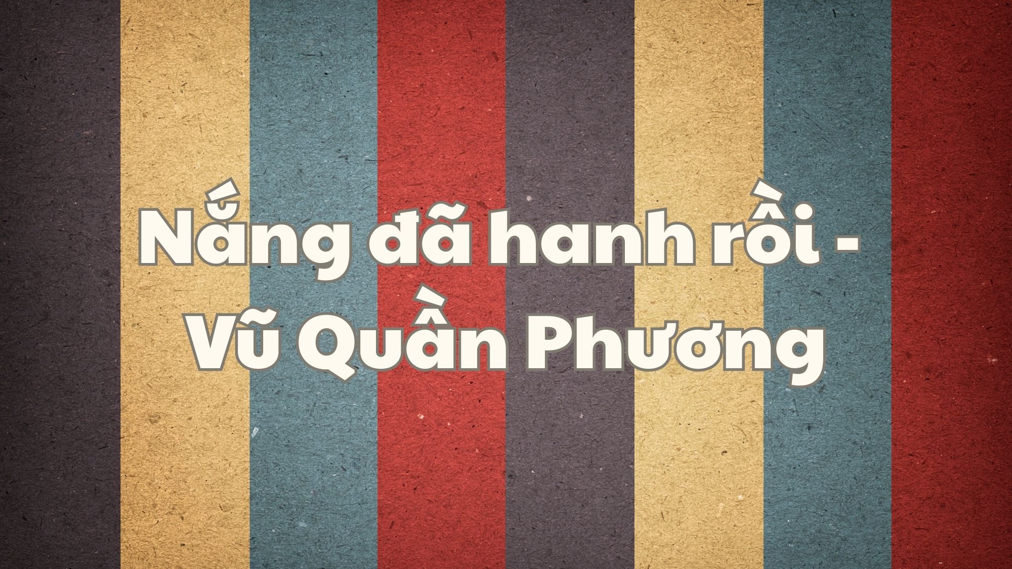 Nắng đã hanh rồi Vũ Quần Phương