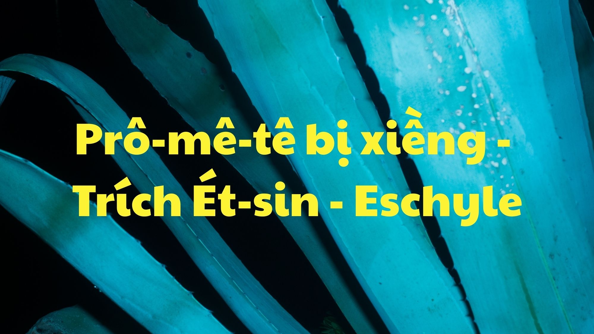 Prô-mê-tê bị xiềng Eschyle