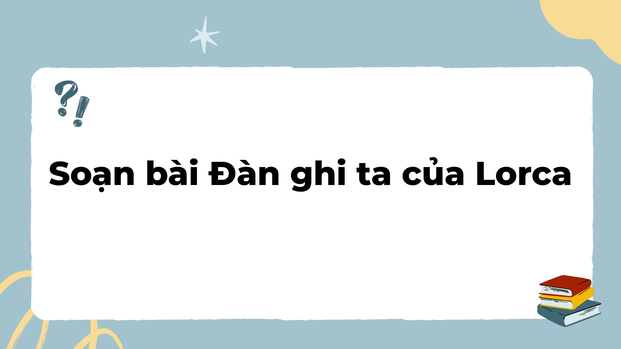 Soạn bài Đàn ghi ta của Lorca