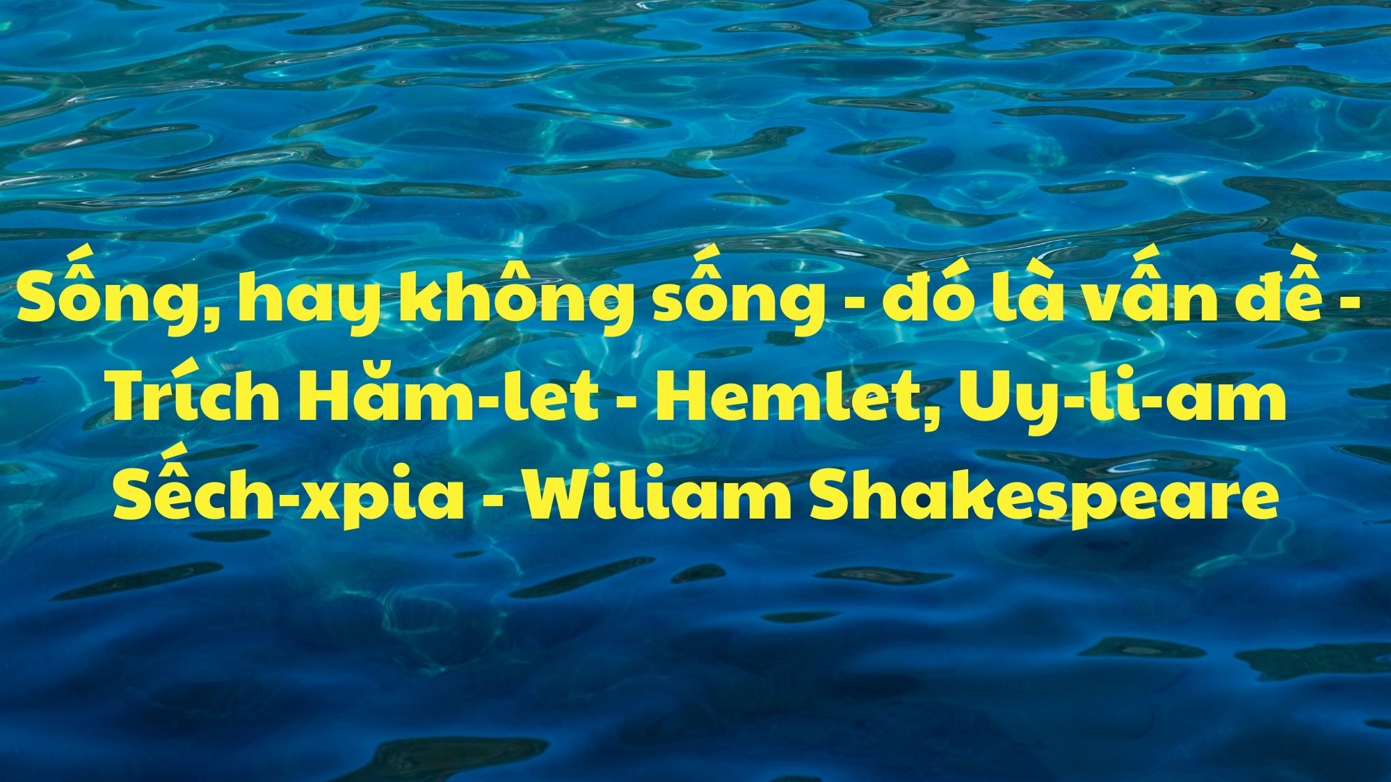 Sống hay không sống - đó là vấn đề Hăm-lét - Shakespeare