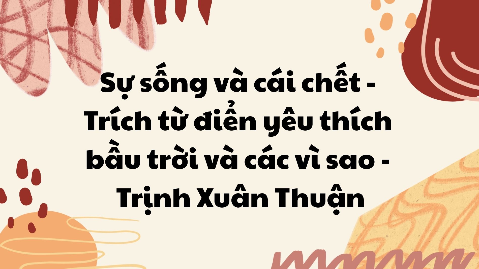 Sự sống và cái chết Trịnh Xuân Thuận