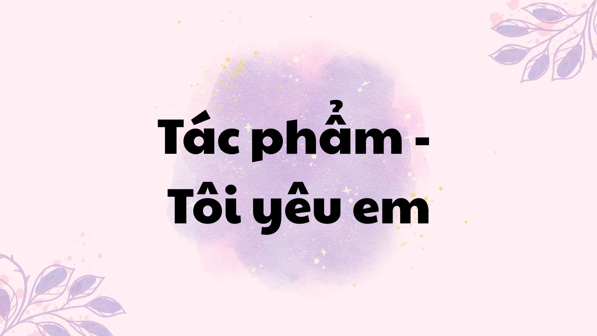 Tác phẩm Tôi yêu em