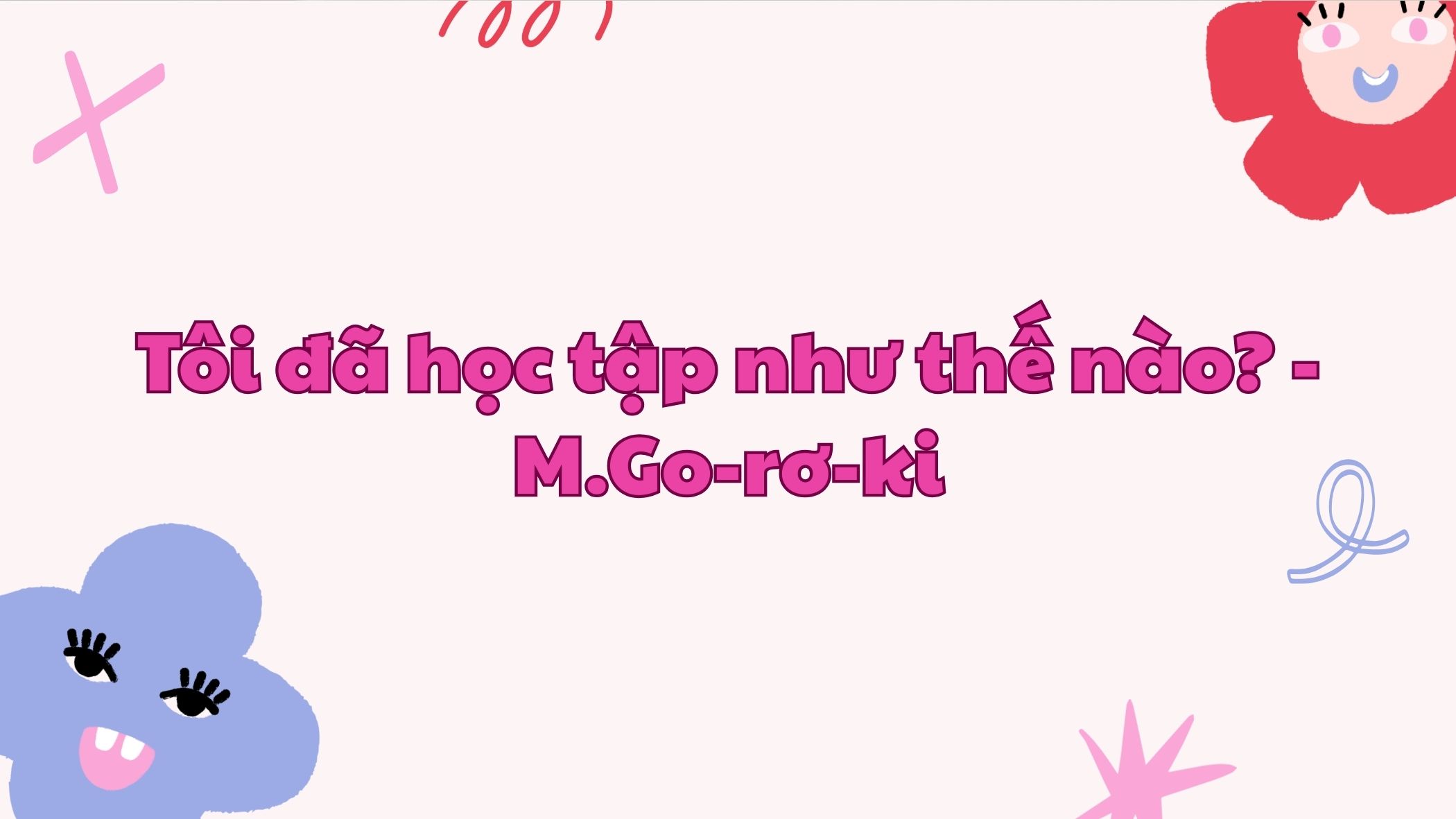 Tôi đã học tập như thế nào Go-rơ-ki