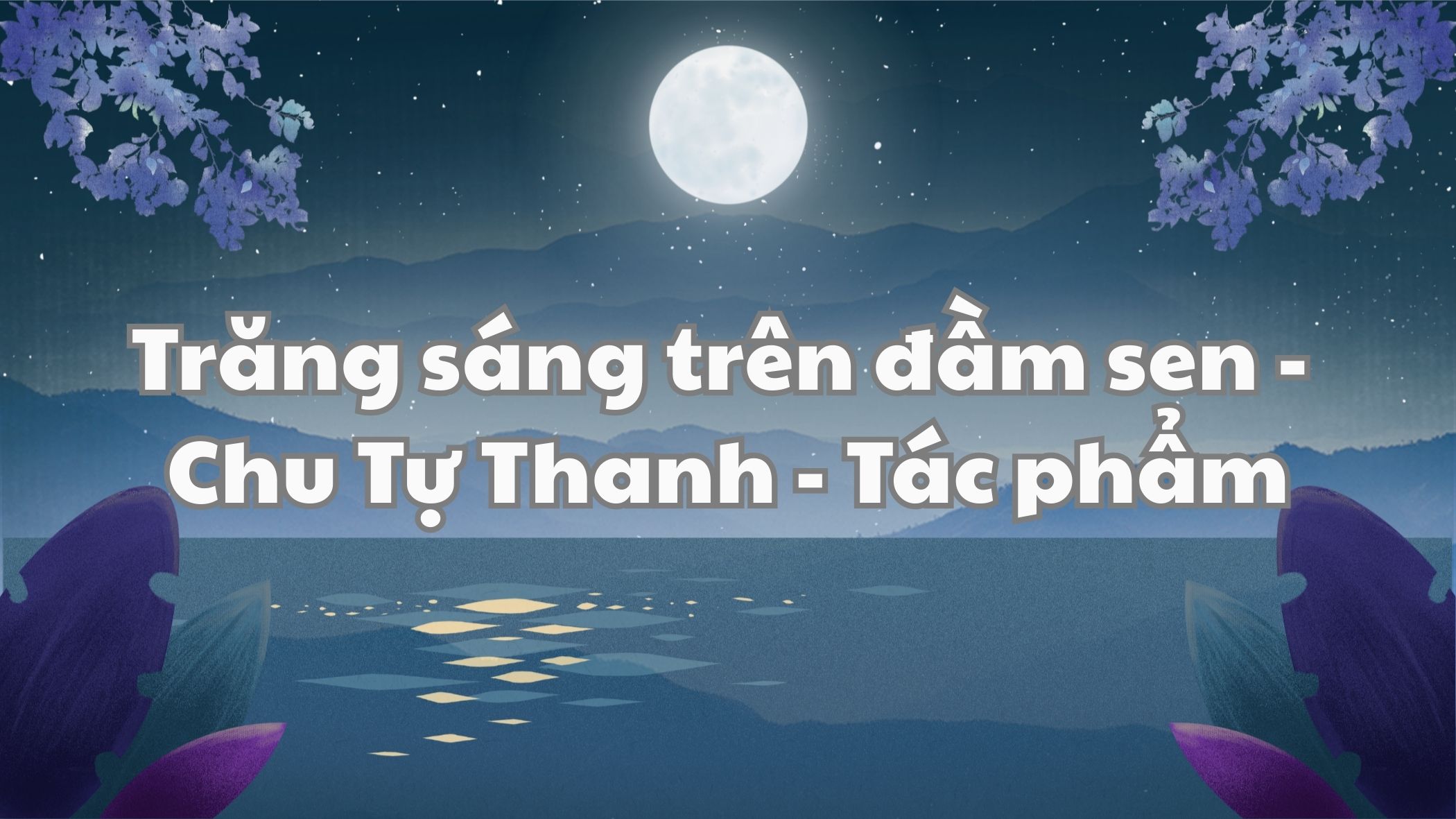 Trăng sáng trên đầm sen Chu Tự Thanh tác phẩm