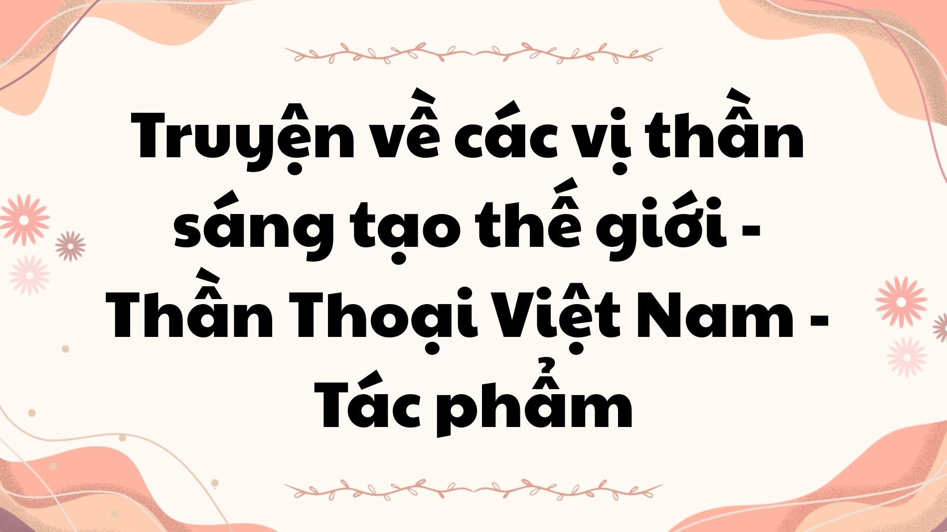 Truyện về các vị thần sáng tạo thế giới Thần thoại Việt Nam tác phẩm