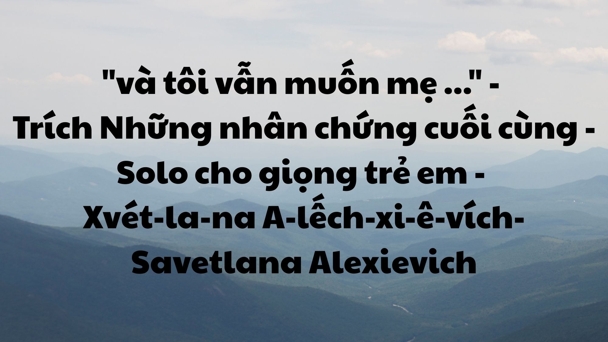 Và tôi vẫn muốn mẹ svetlana alexievich