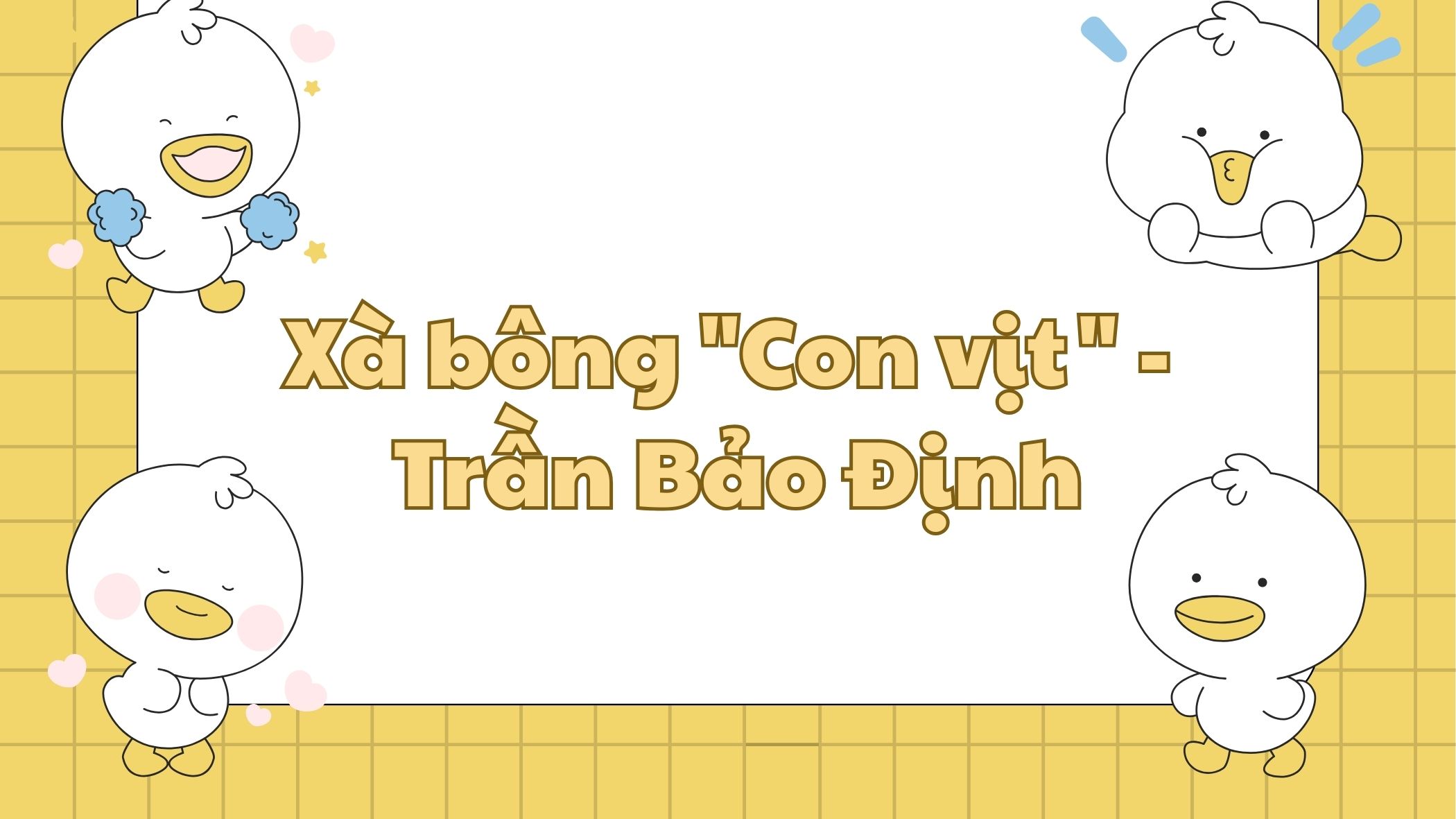 Xà bông "Con vịt" Trần Bảo Định