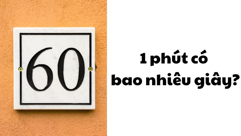 1 phút có bao nhiêu giây?