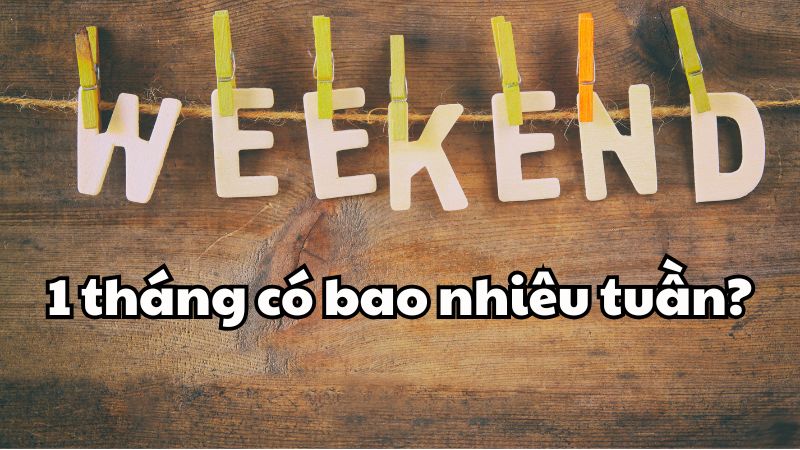 1 tháng có bao nhiêu tuần?
