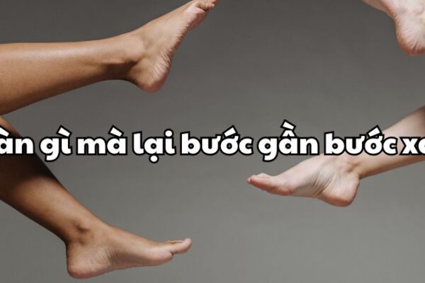 Bàn gì mà lại bước gần bước xa?