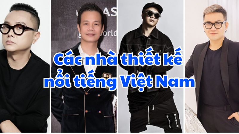 Các nhà thiết kế nổi tiếng Việt Nam