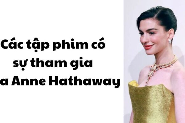 Các tập phim có sự tham gia của Anne Hathaway