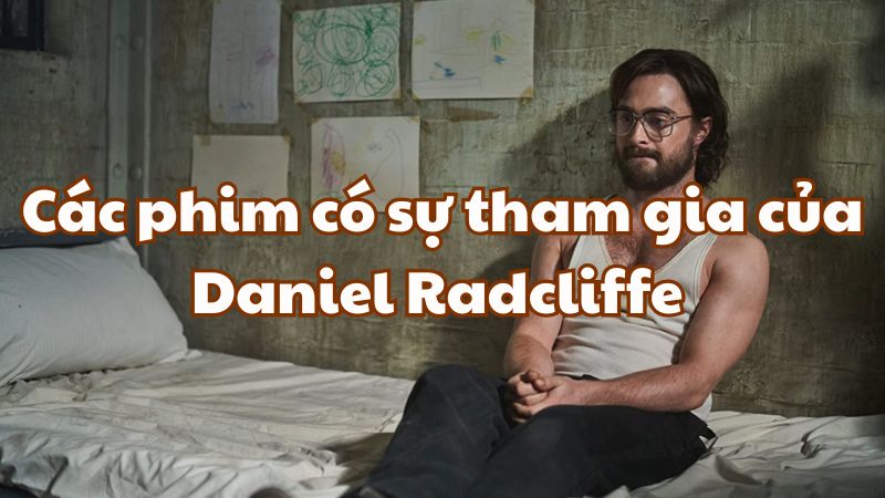Các phim có sự tham gia của Daniel Radcliffe