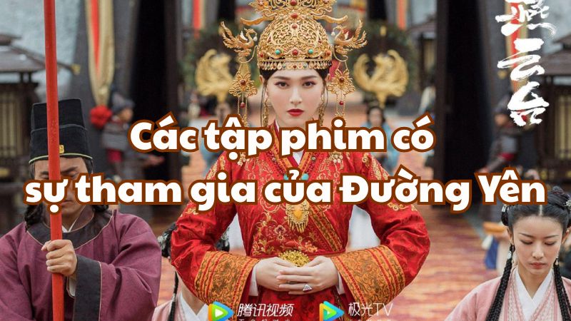 Các tập phim có sự tham gia của Đường Yên