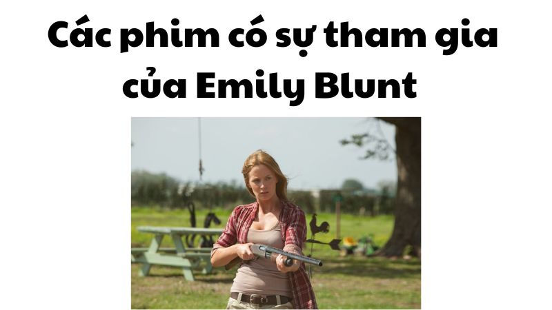Các phim có sự tham gia của Emily Blunt