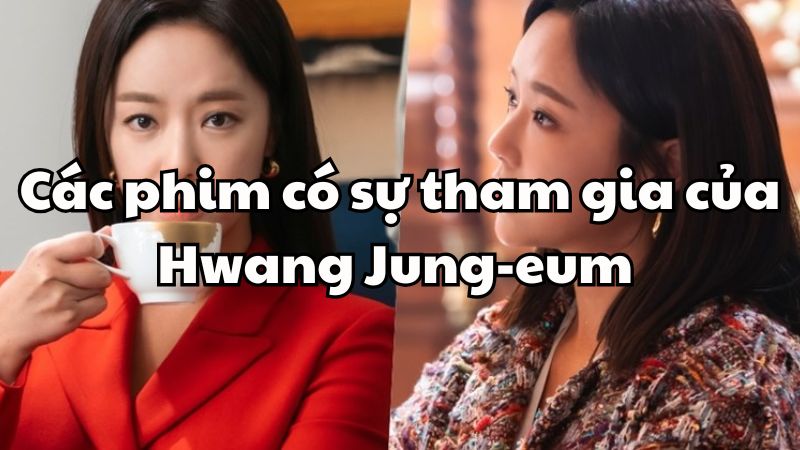 Các phim có sự tham gia của Hwang Jung-eum