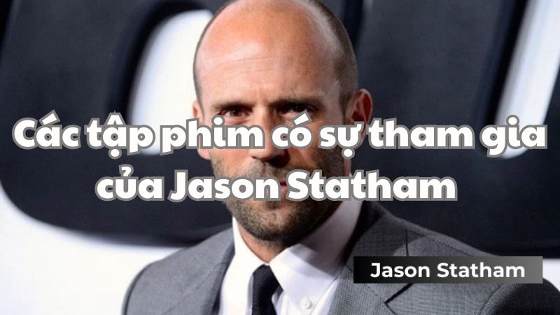 Các tập phim có sự tham gia của Jason Statham