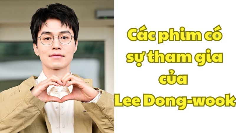 Các phim có sự tham gia của Lee Dong-wook