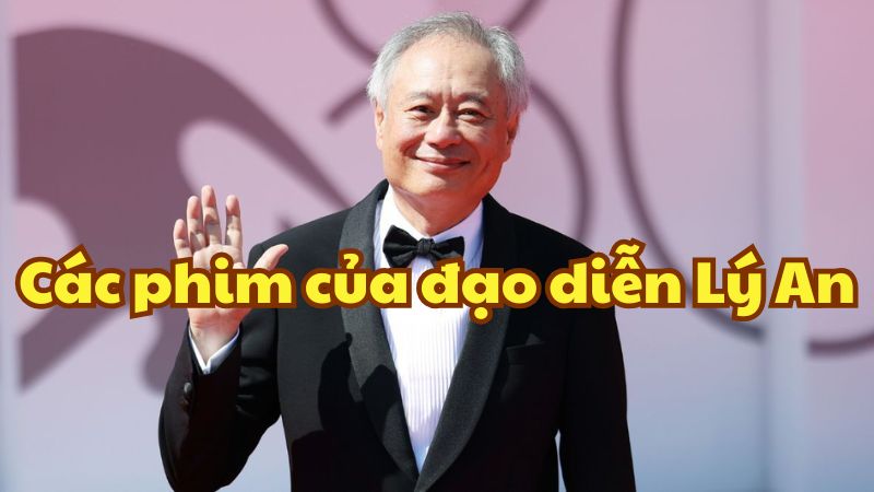 Các phim của đạo diễn Lý An