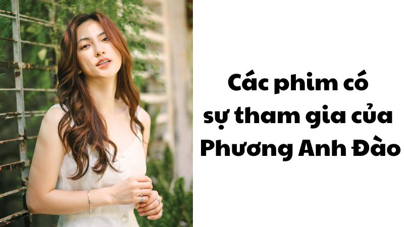 Các phim có sự tham gia của Phương Anh Đào