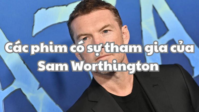 Các tập phim có sự tham gia của Sam Worthington